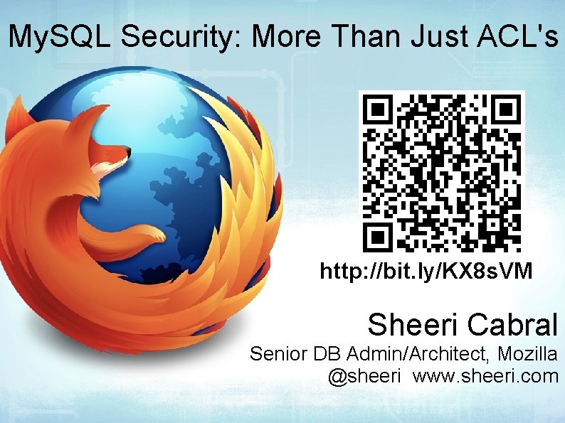 My. SQL Security: More Than Just ACL's http: //bit. ly/KX 8 s. VM Sheeri