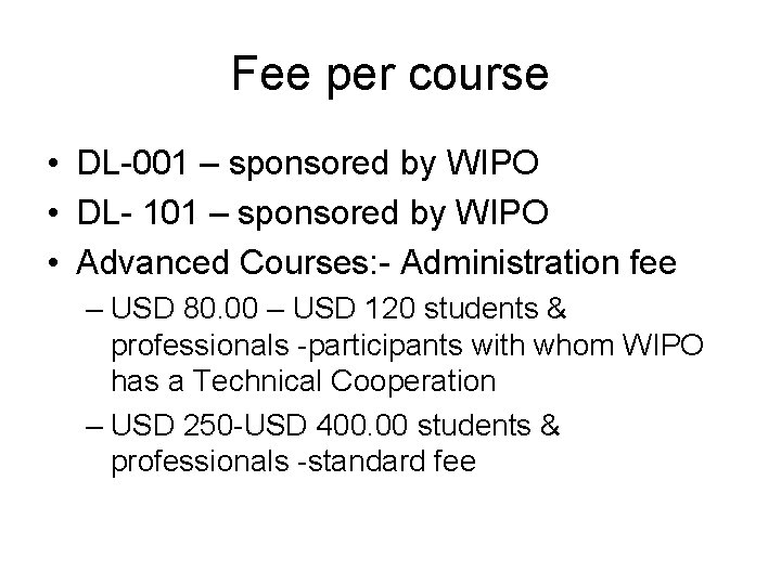 Fee per course • DL-001 – sponsored by WIPO • DL- 101 – sponsored