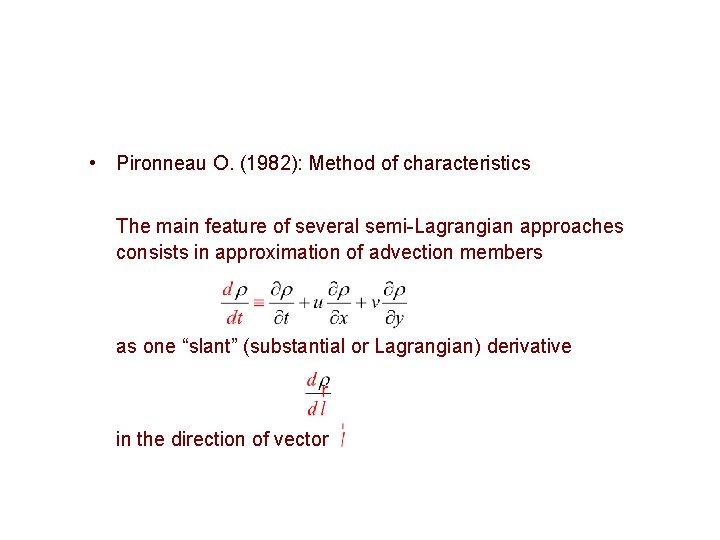  • Pironneau O. (1982): Method of characteristics The main feature of several semi-Lagrangian