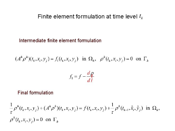 Finite element formulation at time level Intermediate finite element formulation Final formulation Finite element formulation at time level Intermediate finite element formulation Final formulation