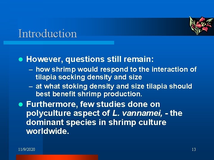Introduction l However, questions still remain: – how shrimp would respond to the interaction Introduction l However, questions still remain: – how shrimp would respond to the interaction