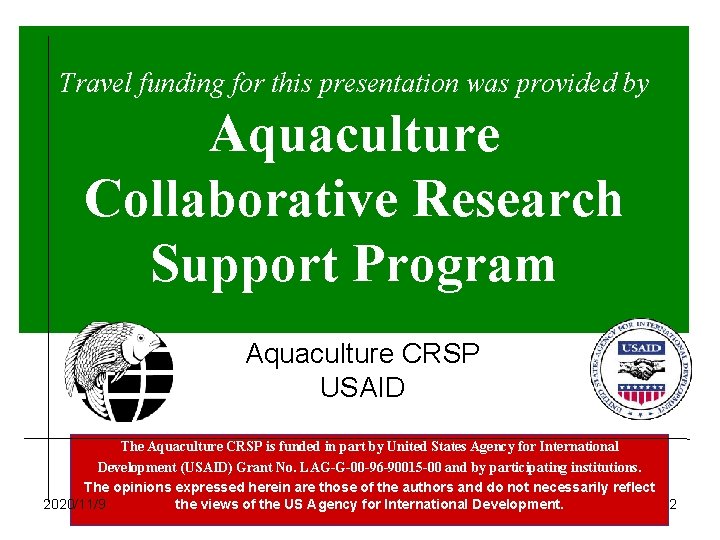 Travel funding for this presentation was provided by Aquaculture Collaborative Research Support Program Aquaculture Travel funding for this presentation was provided by Aquaculture Collaborative Research Support Program Aquaculture