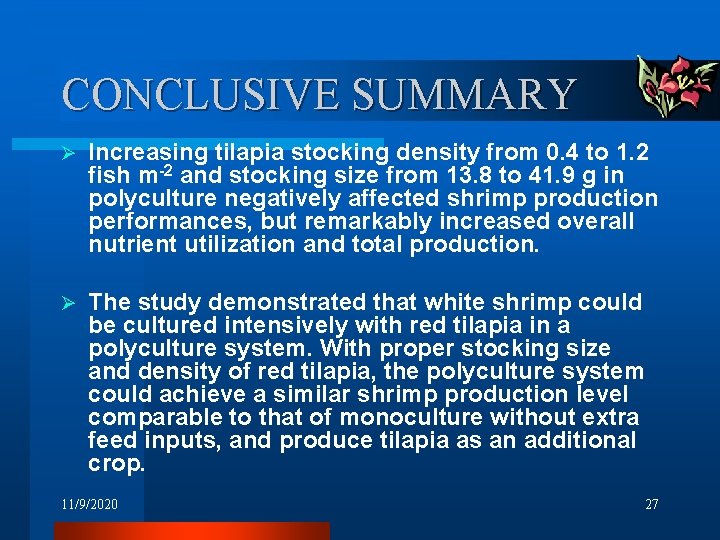 CONCLUSIVE SUMMARY Ø Increasing tilapia stocking density from 0. 4 to 1. 2 fish CONCLUSIVE SUMMARY Ø Increasing tilapia stocking density from 0. 4 to 1. 2 fish