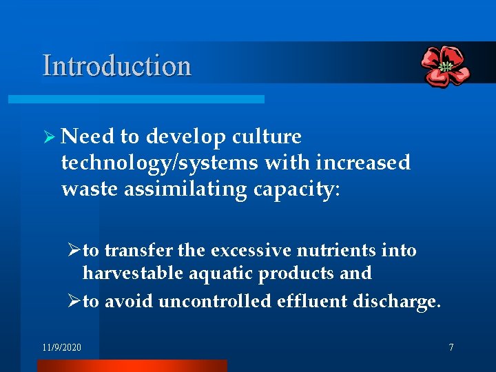 Introduction Ø Need to develop culture technology/systems with increased waste assimilating capacity: Øto transfer Introduction Ø Need to develop culture technology/systems with increased waste assimilating capacity: Øto transfer