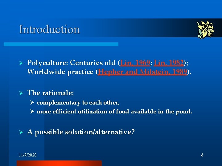 Introduction Ø Polyculture: Centuries old (Lin, 1969; Lin, 1982); Worldwide practice (Hepher and Milstein, Introduction Ø Polyculture: Centuries old (Lin, 1969; Lin, 1982); Worldwide practice (Hepher and Milstein,