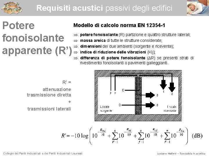 Requisiti acustici passivi degli edifici Modello di calcolo norma EN 12354 -1 Potere fonoisolante