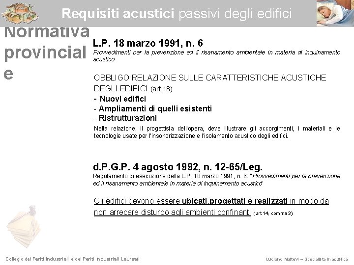 Requisiti acustici passivi degli edifici Normativa L. P. 18 marzo 1991, n. 6 provincial
