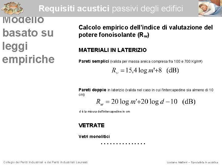 Requisiti acustici passivi degli edifici Modello basato su leggi empiriche Calcolo empirico dell’indice di