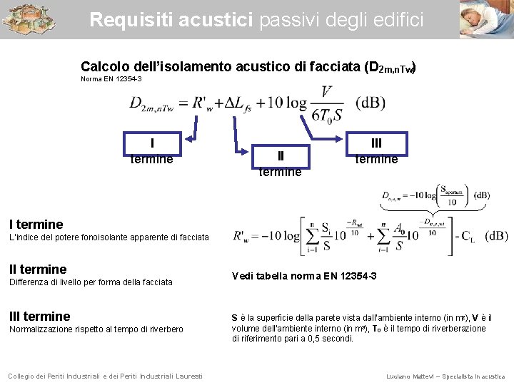 Requisiti acustici passivi degli edifici Calcolo dell’isolamento acustico di facciata (D 2 m, n.