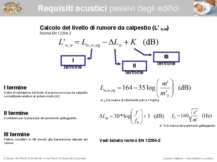 Requisiti acustici passivi degli edifici Calcolo del livello di rumore da calpestio (L’ n,