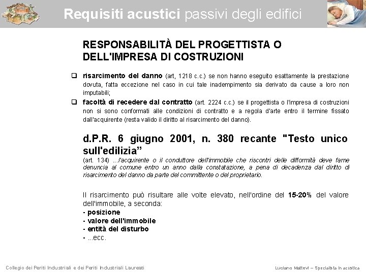Requisiti acustici passivi degli edifici RESPONSABILITÀ DEL PROGETTISTA O DELL'IMPRESA DI COSTRUZIONI q risarcimento