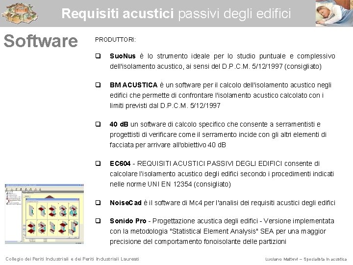 Requisiti acustici passivi degli edifici Software PRODUTTORI: q Suo. Nus è lo strumento ideale