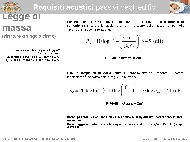 Requisiti acustici passivi degli edifici Legge di massa Per frequenze comprese fra la frequenza