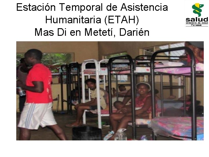 Estación Temporal de Asistencia Humanitaria (ETAH) Mas Di en Metetí, Darién 
