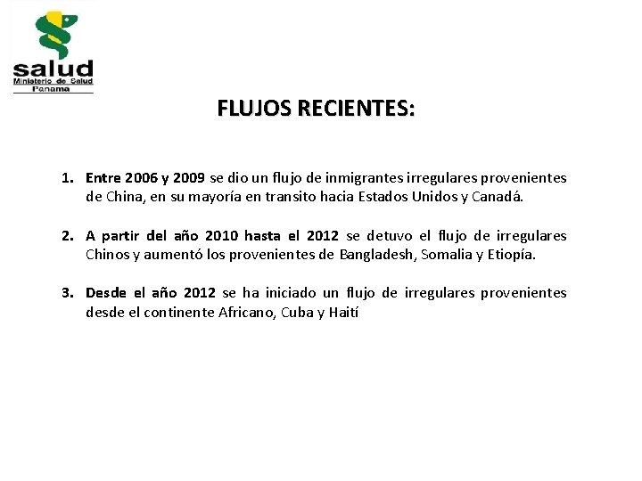 FLUJOS RECIENTES: 1. Entre 2006 y 2009 se dio un flujo de inmigrantes irregulares