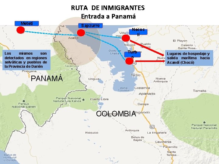 RUTA DE INMIGRANTES Entrada a Panamá Metetí Los mismos son detectados en regiones selváticas