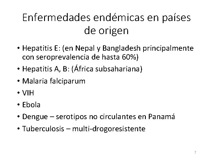 Enfermedades endémicas en países de origen • Hepatitis E: (en Nepal y Bangladesh principalmente