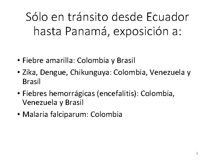 Sólo en tránsito desde Ecuador hasta Panamá, exposición a: • Fiebre amarilla: Colombia y