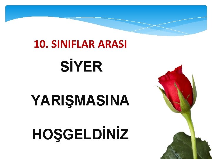 10. SINIFLAR ARASI SİYER YARIŞMASINA HOŞGELDİNİZ 