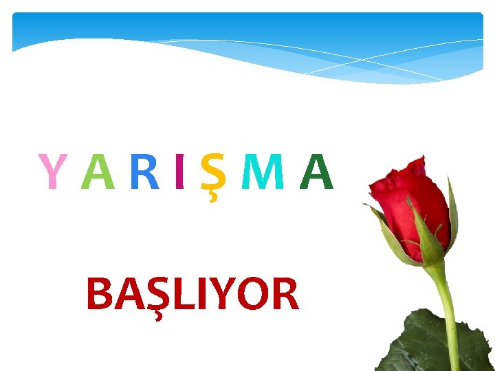 YARIŞMA BAŞLIYOR 