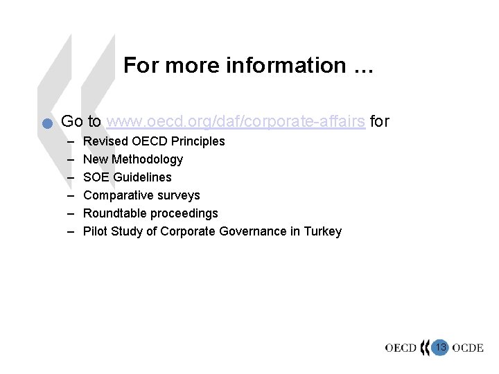 For more information … n Go to www. oecd. org/daf/corporate-affairs for – – –