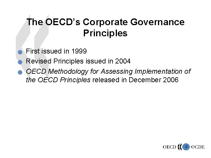 The OECD’s Corporate Governance Principles n n n First issued in 1999 Revised Principles