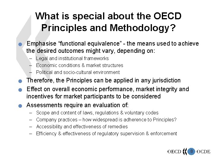 What is special about the OECD Principles and Methodology? n Emphasise “functional equivalence” -