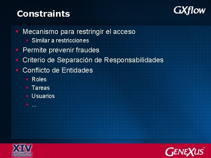 Constraints Mecanismo para restringir el acceso Similar a restricciones Permite prevenir fraudes Criterio de