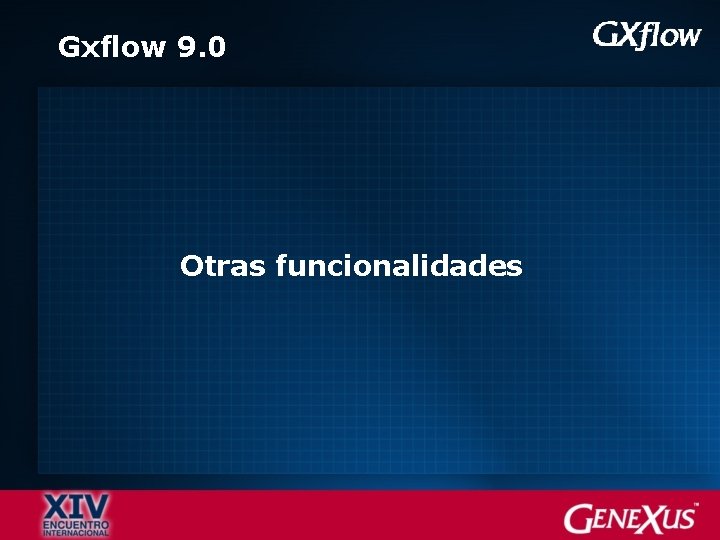 Gxflow 9. 0 Otras funcionalidades 