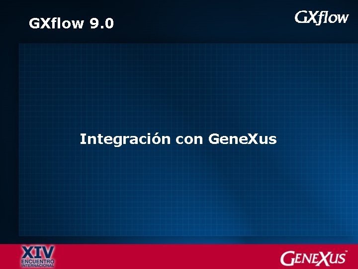 GXflow 9. 0 Integración con Gene. Xus 