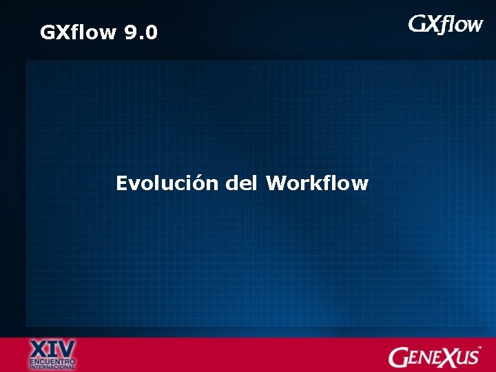 GXflow 9. 0 Evolución del Workflow 