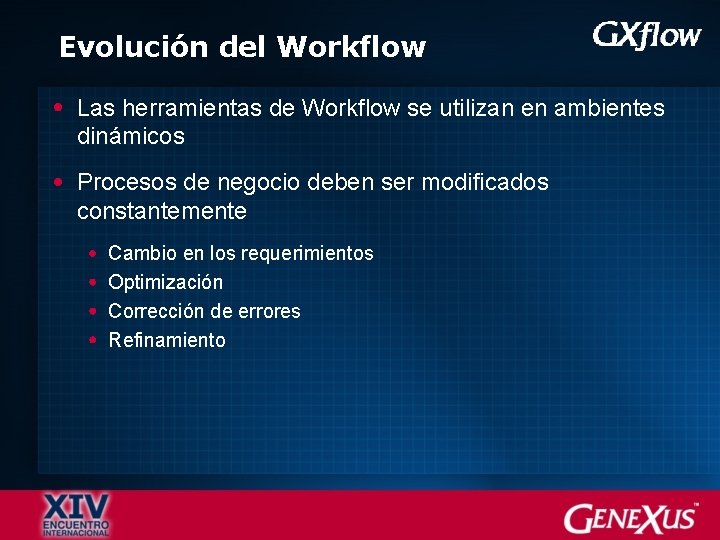 Evolución del Workflow Las herramientas de Workflow se utilizan en ambientes dinámicos Procesos de