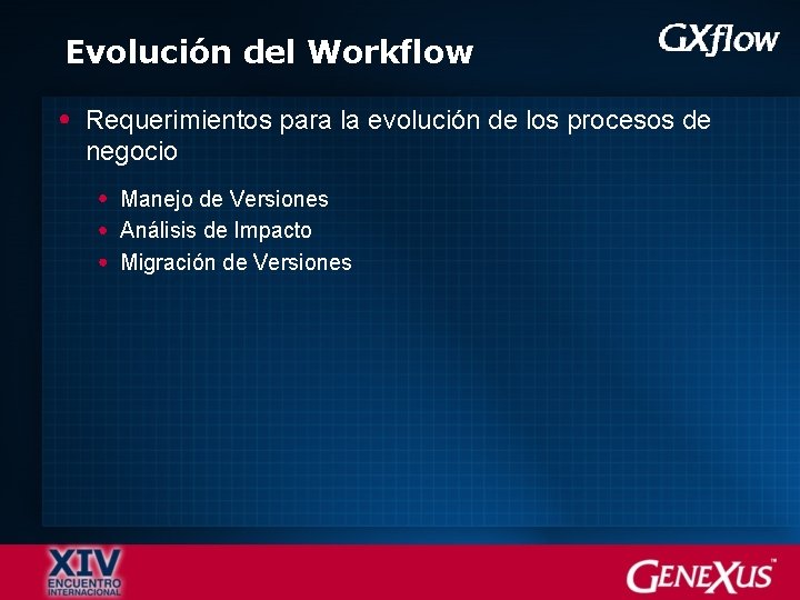 Evolución del Workflow Requerimientos para la evolución de los procesos de negocio Manejo de