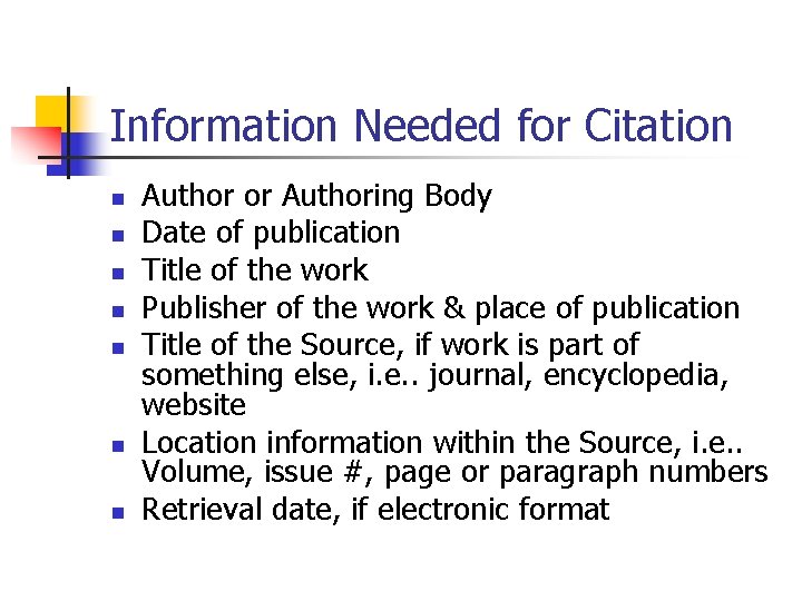 Information Needed for Citation n n n Author or Authoring Body Date of publication