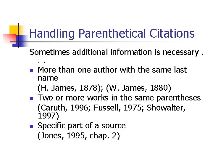 Handling Parenthetical Citations Sometimes additional information is necessary. . . n More than one