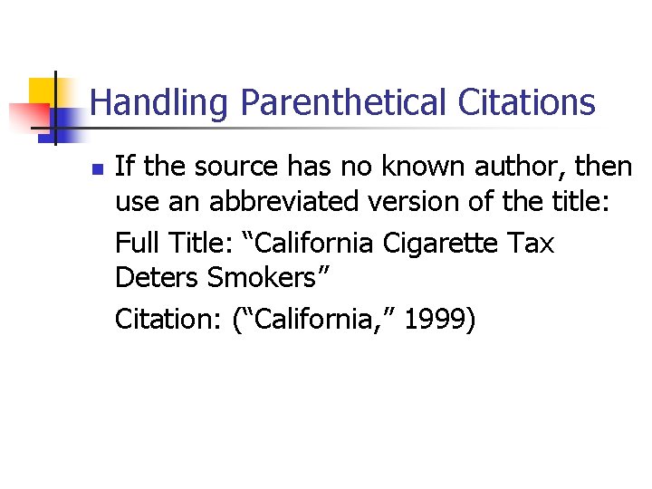 Handling Parenthetical Citations n If the source has no known author, then use an