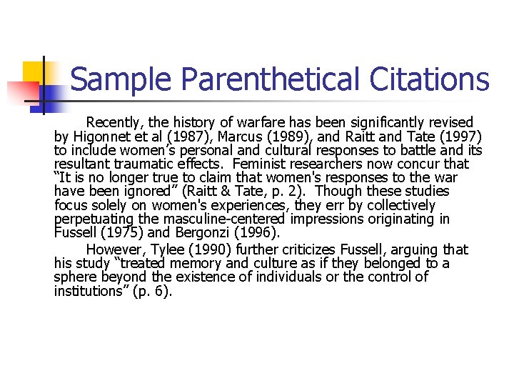 Sample Parenthetical Citations Recently, the history of warfare has been significantly revised by Higonnet