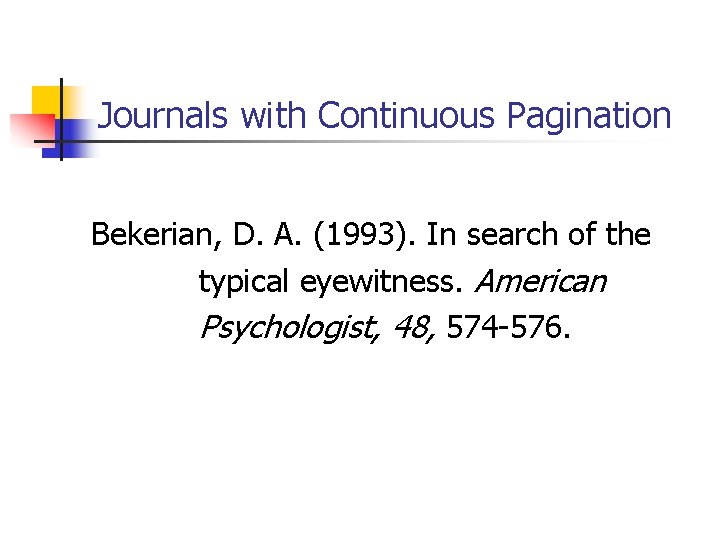 Journals with Continuous Pagination Bekerian, D. A. (1993). In search of the typical eyewitness.
