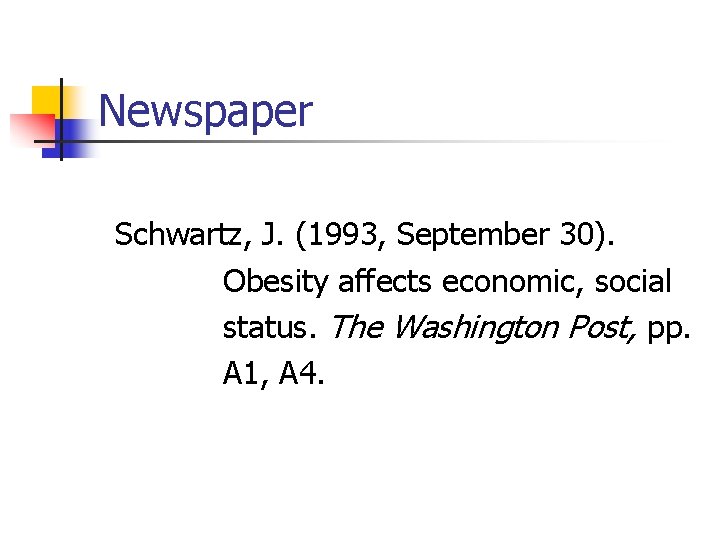 Newspaper Schwartz, J. (1993, September 30). Obesity affects economic, social status. The Washington Post,