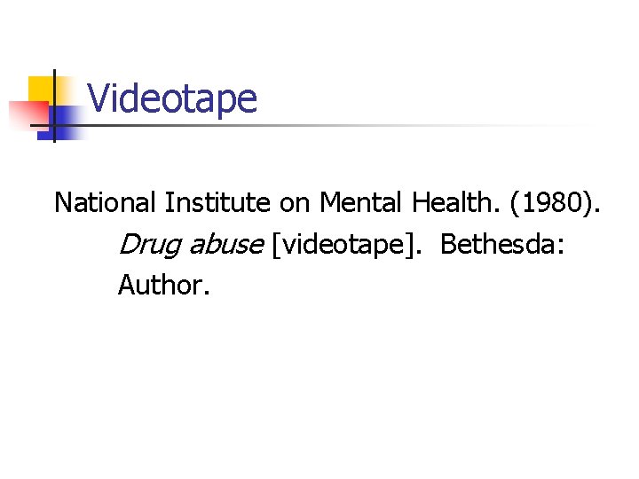 Videotape National Institute on Mental Health. (1980). Drug abuse [videotape]. Bethesda: Author. 