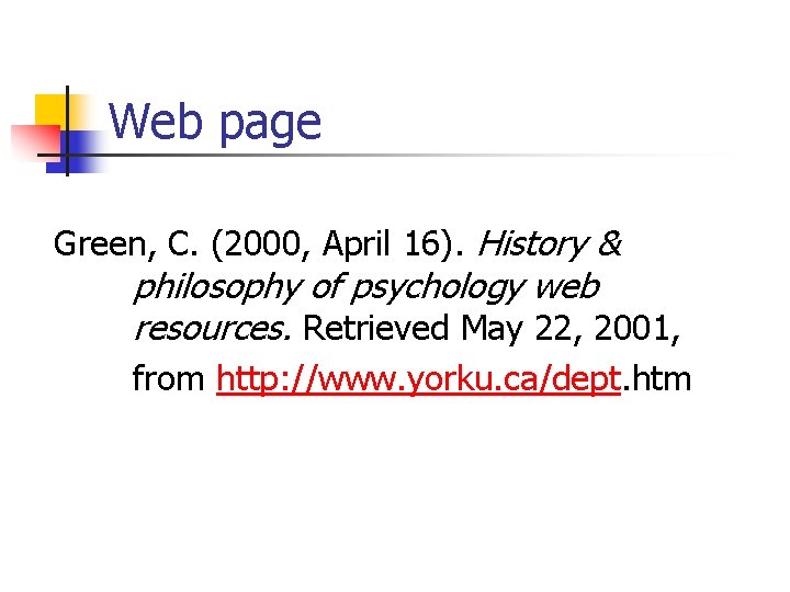 Web page Green, C. (2000, April 16). History & philosophy of psychology web resources.