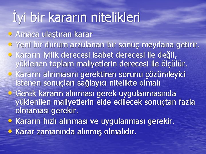 İyi bir kararın nitelikleri • Amaca ulaştıran karar • Yeni bir durum arzulanan bir