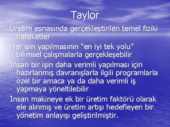 Taylor Üretim esnasında gerçekleştirilen temel fiziki hareketler Her işin yapılmasının “en iyi tek yolu”