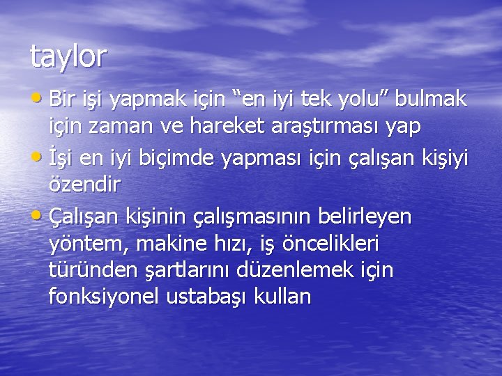 taylor • Bir işi yapmak için “en iyi tek yolu” bulmak için zaman ve