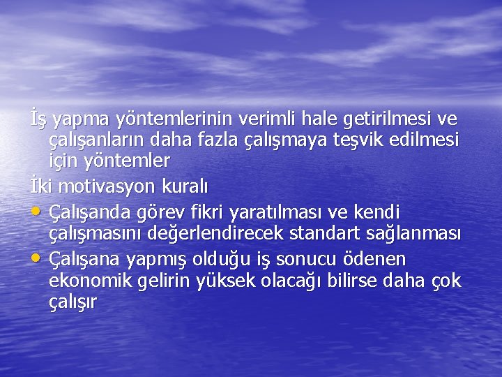 İş yapma yöntemlerinin verimli hale getirilmesi ve çalışanların daha fazla çalışmaya teşvik edilmesi için