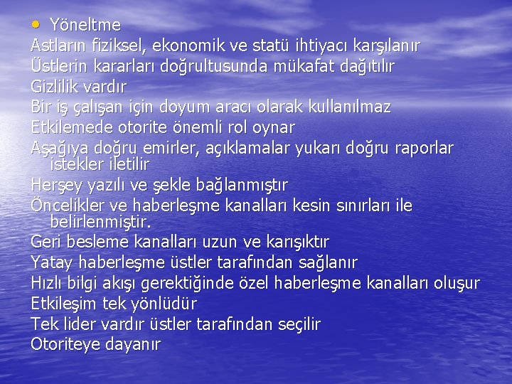  • Yöneltme Astların fiziksel, ekonomik ve statü ihtiyacı karşılanır Üstlerin kararları doğrultusunda mükafat