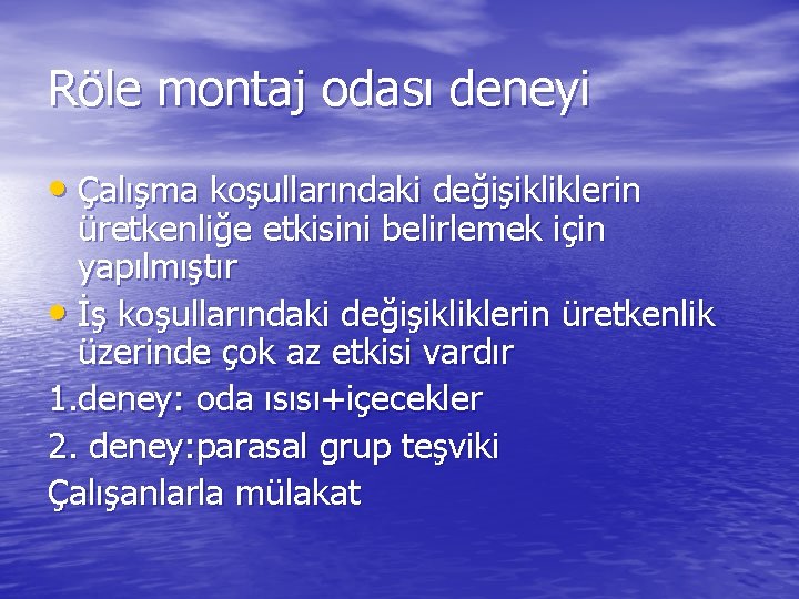 Röle montaj odası deneyi • Çalışma koşullarındaki değişikliklerin üretkenliğe etkisini belirlemek için yapılmıştır •