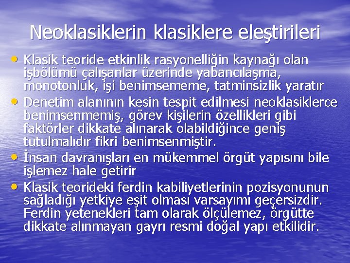 Neoklasiklerin klasiklere eleştirileri • Klasik teoride etkinlik rasyonelliğin kaynağı olan • • • işbölümü