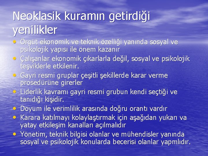 Neoklasik kuramın getirdiği yenilikler • Örgüt ekonomik ve teknik özelliği yanında sosyal ve •