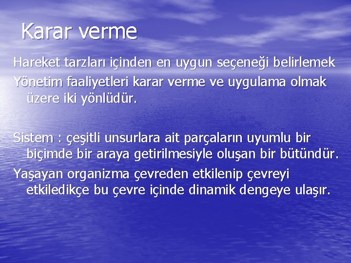 Karar verme Hareket tarzları içinden en uygun seçeneği belirlemek Yönetim faaliyetleri karar verme ve